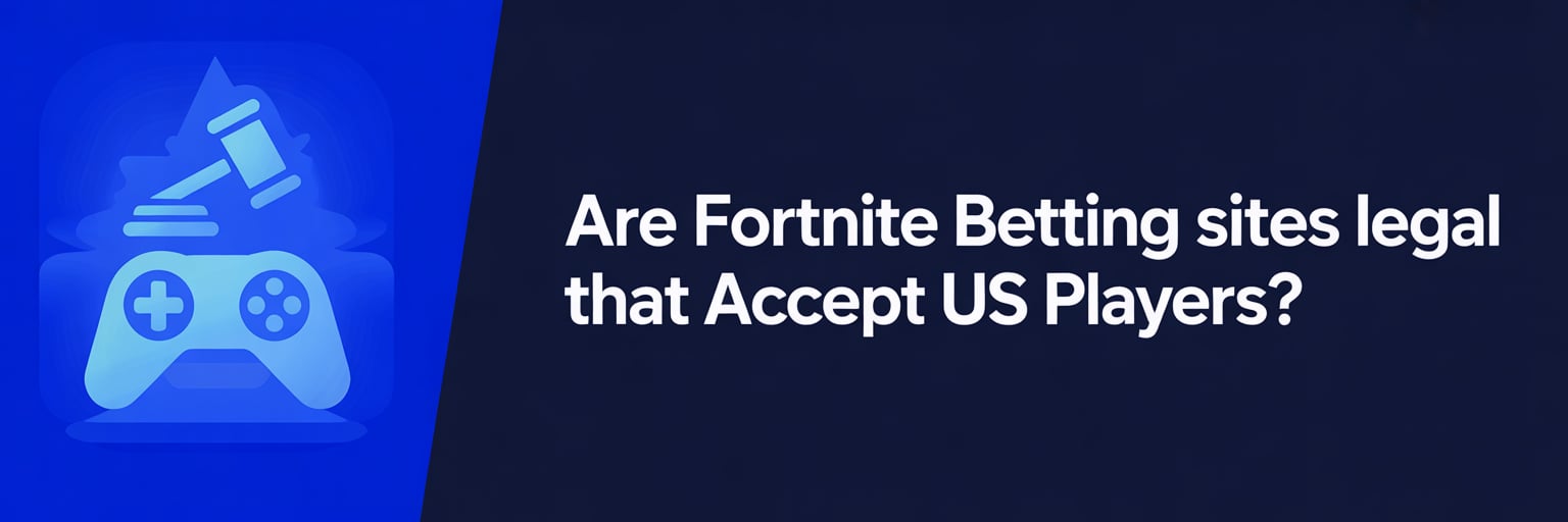 Are Fortnite Betting Sites Legal that accept US players?